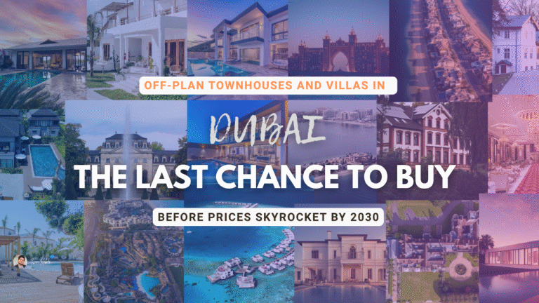 Off-Plan Townhouses and Villas in Dubai The Last Chance to Buy Before Prices Skyrocket by 2030