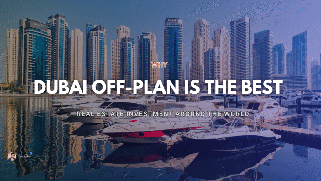 Why Dubai Off-Plan Is the Best Real Estate Investment Around the World